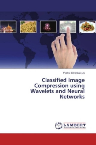 Knjiga Classified Image Compression using Wavelets and Neural Networks Pacha Sreenivasulu