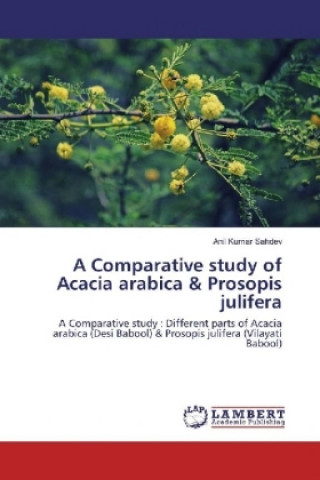 Książka A Comparative study of Acacia arabica & Prosopis julifera Anil Kumar Sahdev