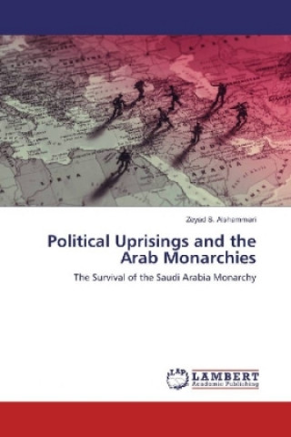 Kniha Political Uprisings and the Arab Monarchies Zeyad S. Alshammari