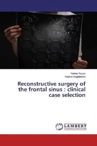 Kniha Reconstructive surgery of the frontal sinus : clinical case selection Karina Rapsa