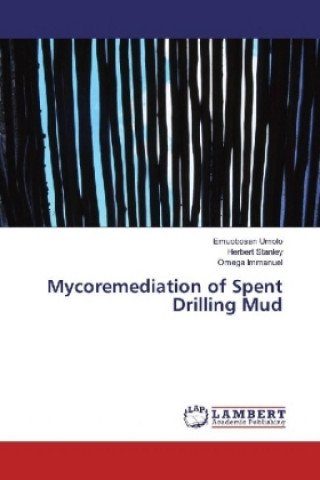 Könyv Mycoremediation of Spent Drilling Mud Emuobosan Umolo