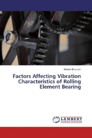 Könyv Factors Affecting Vibration Characteristics of Rolling Element Bearing Manish Bhandari