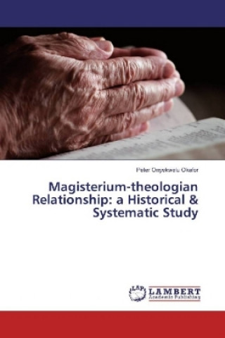 Carte Magisterium-theologian Relationship: a Historical & Systematic Study Peter Onyekwelu Okafor
