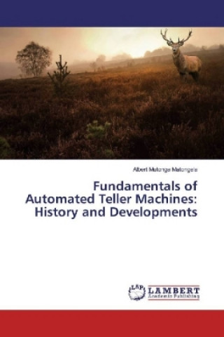 Kniha Fundamentals of Automated Teller Machines: History and Developments Albert Mutonga Matongela