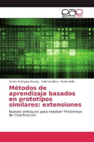 Libro Métodos de aprendizaje basados en prototipos similares: extensiones Yanela Rodríguez Alvarez