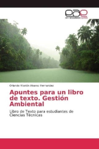 Kniha Apuntes para un libro de texto. Gestión Ambiental Orlando Hilarión Álvarez Hernández