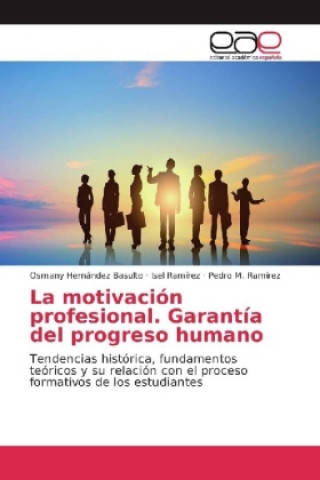 Buch La motivación profesional. Garantía del progreso humano Osmany Hernández Basulto