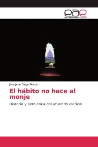 Buch El hábito no hace al monje Jhon Janer Vega Rincón