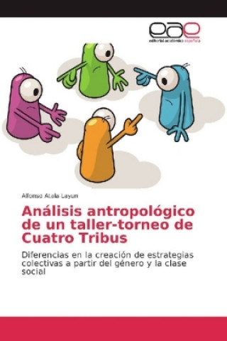 Kniha Analisis antropologico de un taller-torneo de Cuatro Tribus Alfonso Atala Layun