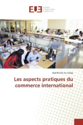 Carte Les aspects pratiques du commerce international Karl Miville de Chene
