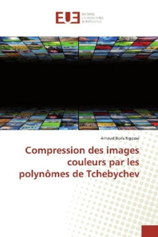 Książka Compression des images couleurs par les polynômes de Tchebychev Arnaud Boris Ngosso