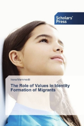 Knjiga The Role of Values in Identity Formation of Migrants Irana Mammedli