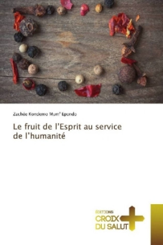Kniha Le fruit de l'Esprit au service de l'humanité Zachée Kondemo Mum' Epondo