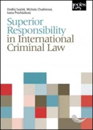 Kniha Superior Responsibility in International Criminal Law Ondřej Svaček
