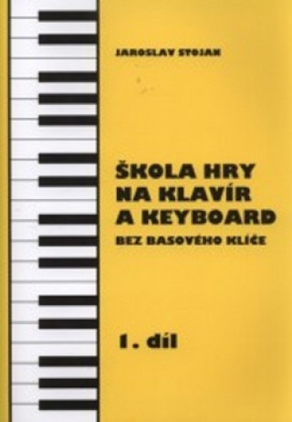 Książka Škola hry na klavír a keyboard 1.díl Jaroslav Stojan