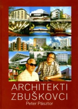 Kniha Architekti Zbuškovci Peter Pástor