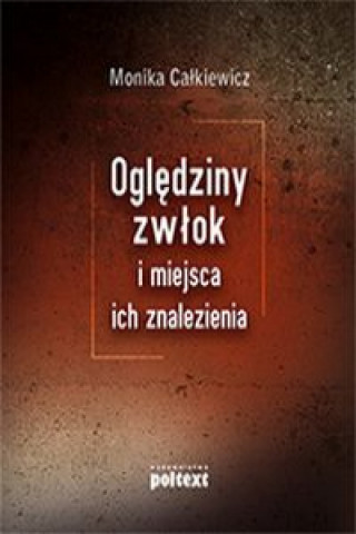 Könyv Oględziny zwłok i miejsca ich znalezienia Całkiewicz Monika