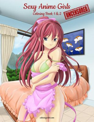 Knjiga Sexy Anime Girls Uncensored Coloring Book for Grown-Ups 1 & 2 Nick Snels