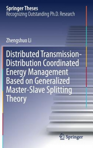 Książka Distributed Transmission-Distribution Coordinated Energy Management Based on Generalized Master-Slave Splitting Theory Zhengshuo Li