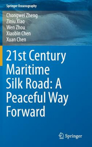 Carte 21st Century Maritime Silk Road: A Peaceful Way Forward Xiaobin Chen