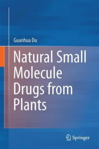 Knjiga Natural Small Molecule Drugs from Plants Guan-Hua Du