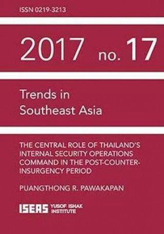 Könyv Central Role of Thailand's Internal Security Operations Command in the Post-Counter-insurgency Period Puangthong R Pawakapan