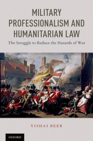 Könyv Military Professionalism and Humanitarian Law Beer