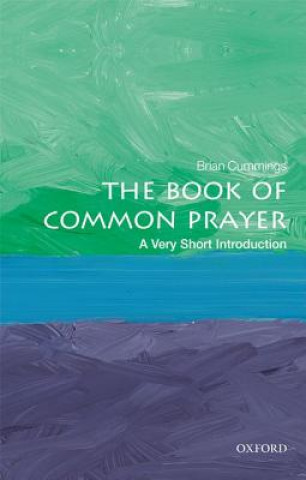Carte Book of Common Prayer: A Very Short Introduction Brian (Anniversary Professor at the University of York) Cummings