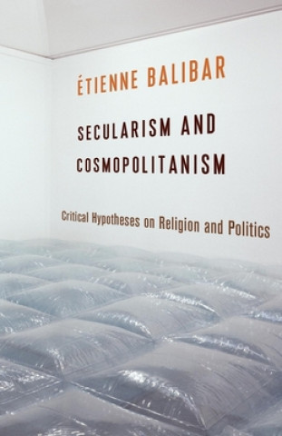 Kniha Secularism and Cosmopolitanism Étienne Balibar