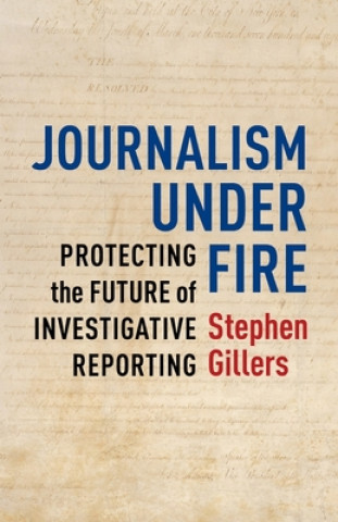 Libro Journalism Under Fire Stephen Gillers