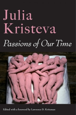 Könyv Passions of Our Time Julia Kristeva