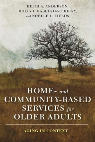 Könyv Home- and Community-Based Services for Older Adults Keith Anderson