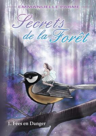 Книга Secrets de la For&#144;t - 1 FZes en danger EMMANUELLE PARME