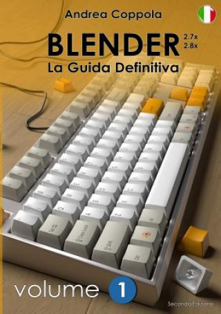 Könyv BLENDER - LA GUIDA DEFINITIVA - VOLUME 1 - Edizione 2 ANDREA COPPOLA