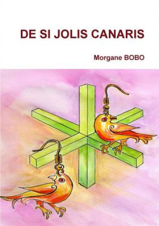 Könyv De si jolis canaris MORGANE BOBO