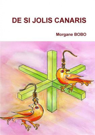 Βιβλίο De si jolis canaris MORGANE BOBO