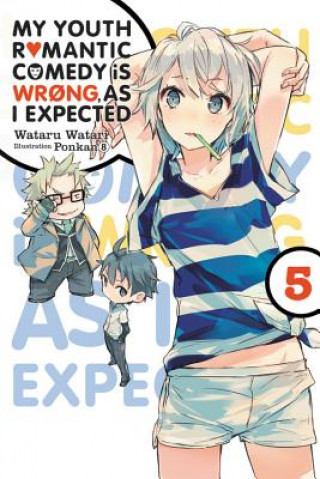 Knjiga My Youth Romantic Comedy is Wrong, As I Expected, Vol. 5 (light novel) Wataru Watari