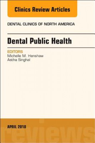 Kniha Dental Public Health, An Issue of Dental Clinics of North America Henshaw