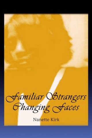 Knjiga Familiar Strangers, Changing Faces Nanette Kirk