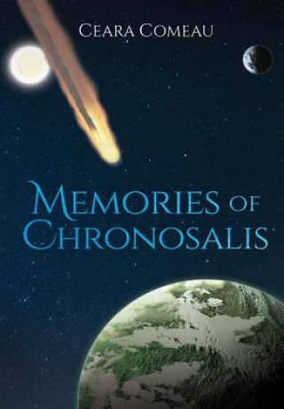 Könyv Memories of Chronosalis CEARA COMEAU