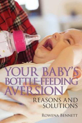 Kniha Your Baby's Bottle-feeding Aversion Rowena Bennett