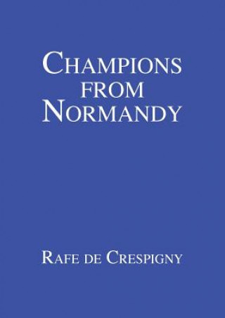 Könyv Champions from Normandy Rafe de Crespigny