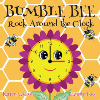 Kniha Bumble Bee Rock Around the Clock Karen Weaver