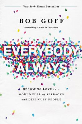 Könyv Everybody, Always Bob Goff