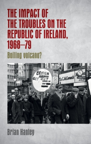 Książka Impact of the Troubles on the Republic of Ireland, 1968-79 Brian Hanley