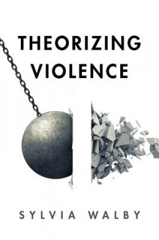 Kniha Theorizing Violence Sylvia Walby