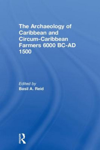 Książka Archaeology of Caribbean and Circum-Caribbean Farmers (6000 BC - AD 1500) 