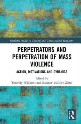 Kniha Perpetrators and Perpetration of Mass Violence 