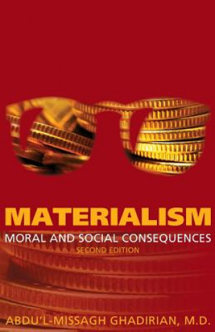 Carte Materialism: Moral and Social Consequences Abdu'l-Missagh Ghadirian