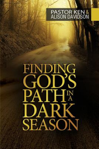 Kniha Finding God's Path in a Dark Season KEN DAVIDSON